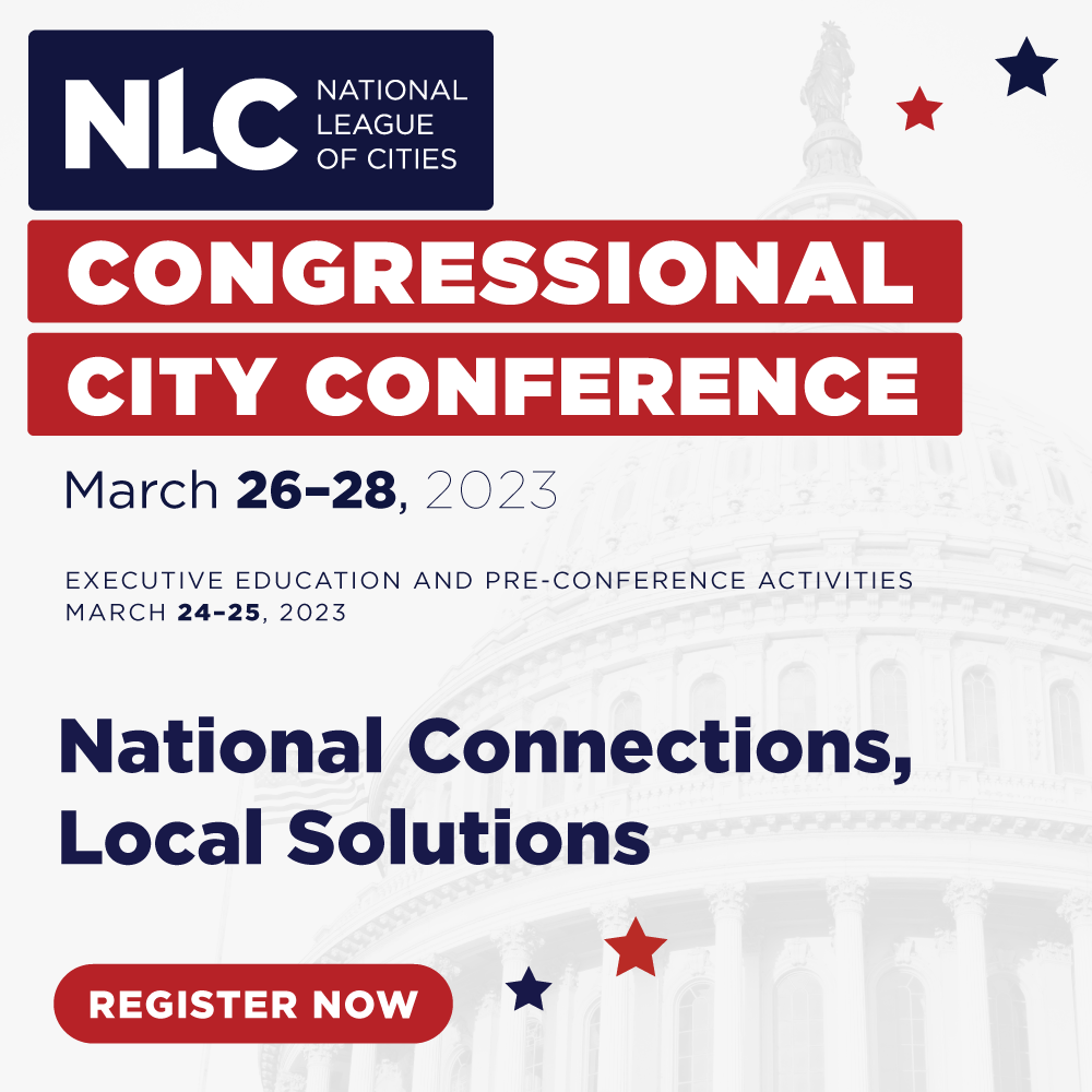 NLC's Congressional Cities Conference Registration Now Open Inside 208