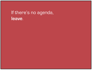Jennifer Hurley's slide on effective meetings. Write an agenda!